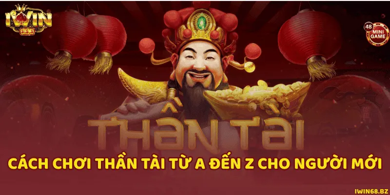 Nắm rõ cách chơi Thần Tài, các biểu tượng và hệ số trả thưởng nổ hũ cơ bản