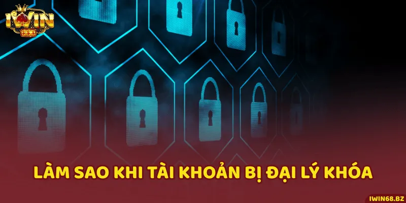 Làm sao khi tài khoản bị đại lý khóa