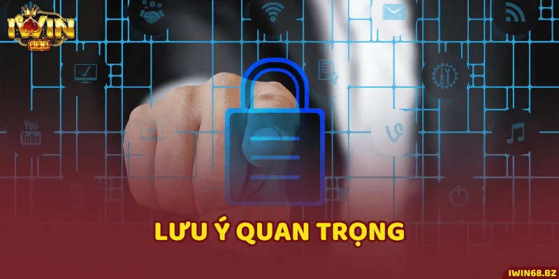 Lưu ý các quy định trong chính sách về bảo mật để bảo vệ quyền lợi của người chơi tối đa