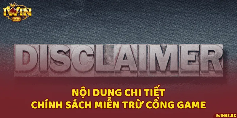 4 thông tin quan trọng trong chính sách miễn trừ trách nhiệm của cổng game