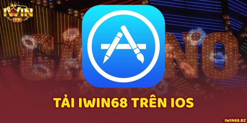 Các bước tải iWin68 iOS nhanh chóng, đơn giản